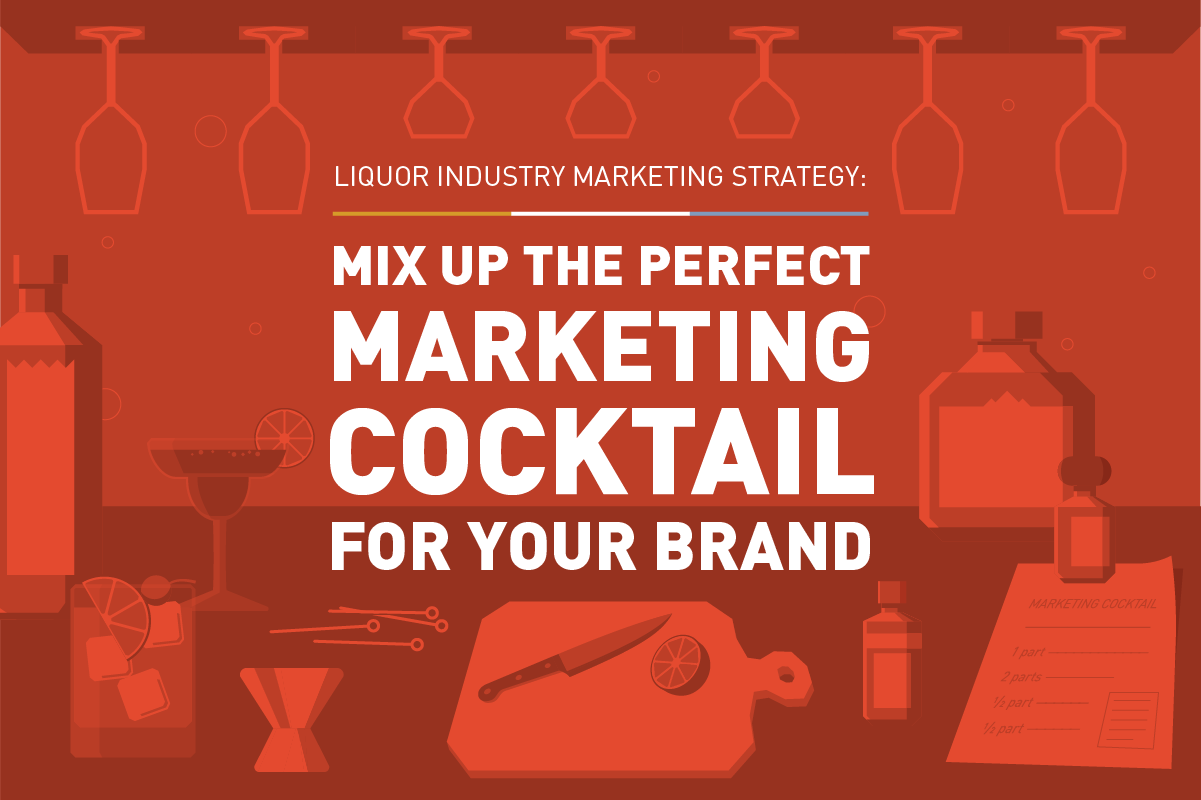 Liquor Industry Marketing Strategy Mix Up the Perfect Marketing